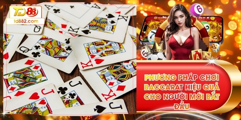 Phương Pháp Chơi Baccarat Chuẩn Không Cần Chỉnh Cho Newbie